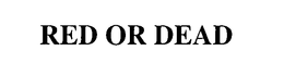 RED OR DEAD trademark