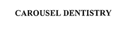 CAROUSEL DENTISTRY trademark