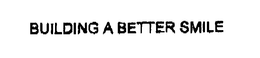 BUILDING A BETTER SMILE trademark