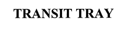 TRANSIT TRAY trademark