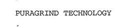 PURAGRIND TECHNOLOGY trademark