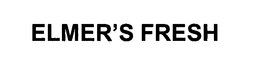 ELMER'S FRESH trademark