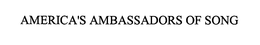 AMERICA'S AMBASSADORS OF SONG trademark