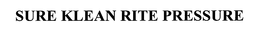 SURE KLEAN RITE PRESSURE trademark