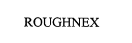 ROUGHNEX trademark