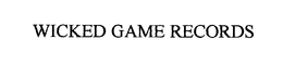 WICKED GAME RECORDS trademark