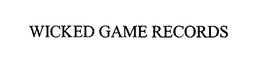 WICKED GAME RECORDS trademark