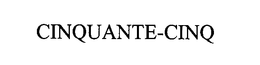 CINQUANTE-CINQ trademark