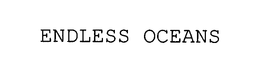 ENDLESS OCEANS trademark