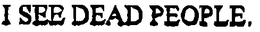 I SEE DEAD PEOPLE, trademark