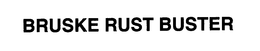 BRUSKE RUST BUSTER trademark