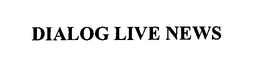 DIALOG LIVE NEWS trademark