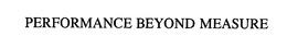 PERFORMANCE BEYOND MEASURE trademark