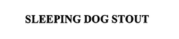 SLEEPING DOG STOUT trademark