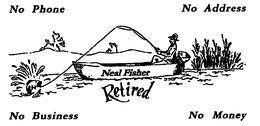 NEAL FISHER RETIRED NO PHONE NO ADDRESS NO BUSINESS NO MONEY trademark
