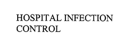 HOSPITAL INFECTION CONTROL trademark