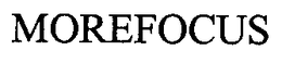MOREFOCUS trademark