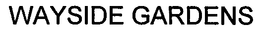WAYSIDE GARDENS trademark