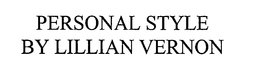 PERSONAL STYLE BY LILLIAN VERNON trademark