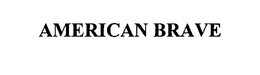 AMERICAN BRAVE trademark