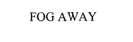 FOG AWAY trademark