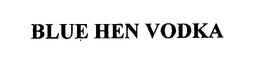 BLUE HEN VODKA trademark