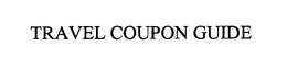 TRAVEL COUPON GUIDE trademark