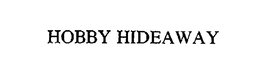HOBBY HIDEAWAY trademark