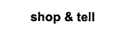 SHOP & TELL trademark