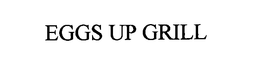 EGGS UP GRILL trademark