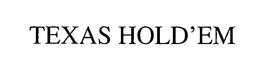 TEXAS HOLD'EM trademark