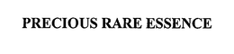 PRECIOUS RARE ESSENCE trademark