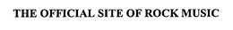 THE OFFICIAL SITE OF ROCK MUSIC trademark