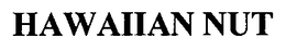 HAWAIIAN NUT trademark
