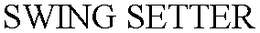 SWING SETTER trademark