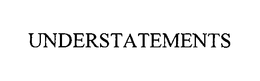 UNDERSTATEMENTS trademark