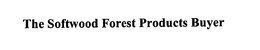 THE SOFTWOOD FOREST PRODUCTS BUYER trademark