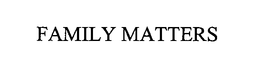 FAMILY MATTERS trademark