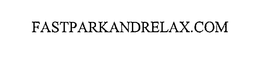 FASTPARKANDRELAX.COM trademark