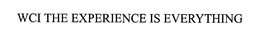 WCI THE EXPERIENCE IS EVERYTHING trademark