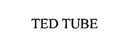 TED TUBE trademark
