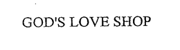 GOD'S LOVE SHOP trademark
