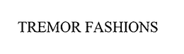 TREMOR FASHIONS trademark