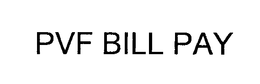PVF BILL PAY trademark