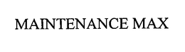 MAINTENANCE MAX trademark