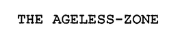 THE AGELESS-ZONE trademark