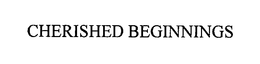CHERISHED BEGINNINGS trademark