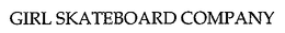 GIRL SKATEBOARD COMPANY trademark