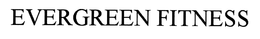 EVERGREEN FITNESS trademark