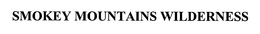 SMOKEY MOUNTAINS WILDERNESS trademark